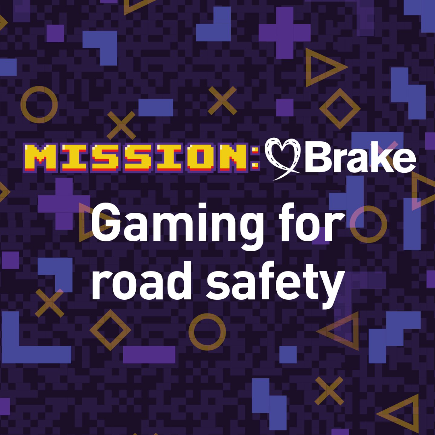 A square text-based graphic image to be shared on social media. Text reads: Mission:Brake Gaming for road safety